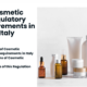 Cosmetic Regulatory Requirements in Italy